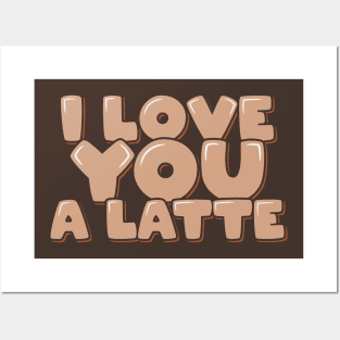 Coffee Pun I Love You a Latte Posters and Art